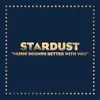 Stardust - Music Sounds Better with You - Single